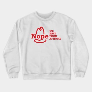 We have food at home Crewneck Sweatshirt